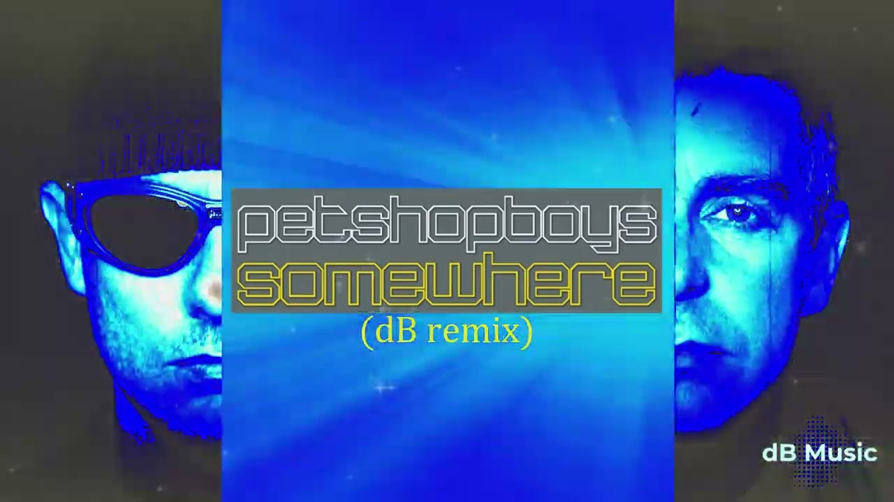 Pet Shop Boys - Somewhere (dB Remix)