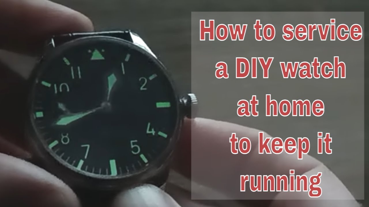 How to service a DIY custom watch at home to keep it running
