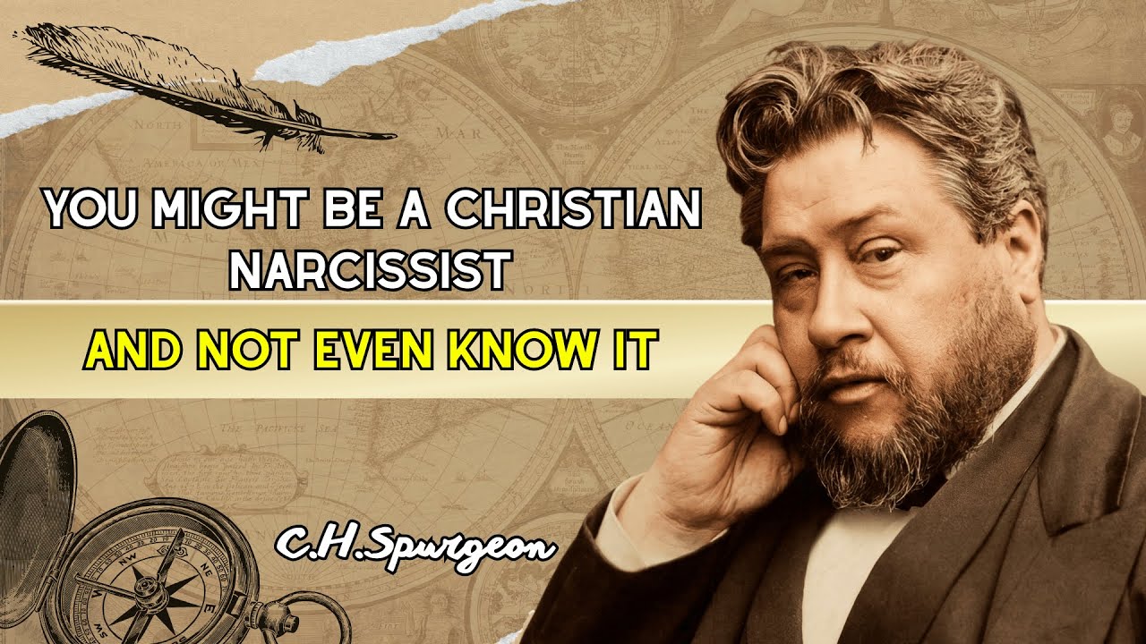 The Christian Narcissist — When Self-Love Wears A Cross| Spurgeon Sermon 2026