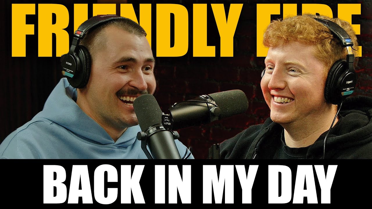 Back in My Day - Friendly Fire Podcast #72