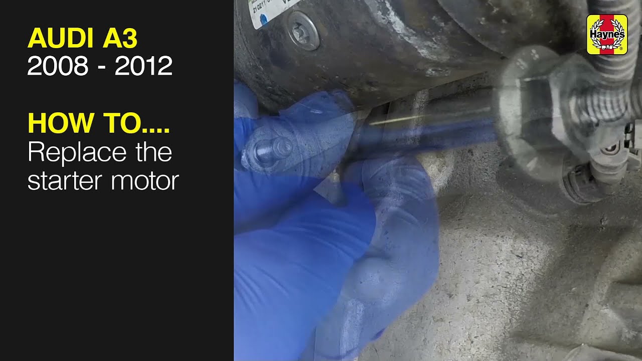How to Replace the starter motor on the Audi A3 2008 to 2012