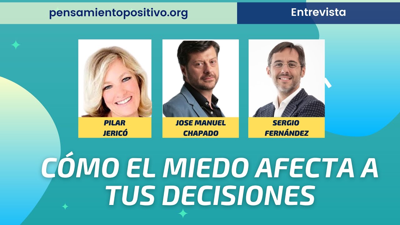 Cómo el miedo afecta a tus decisiones (Jose Manuel Chapado, Pilar Jericó y Sergio Fernández)