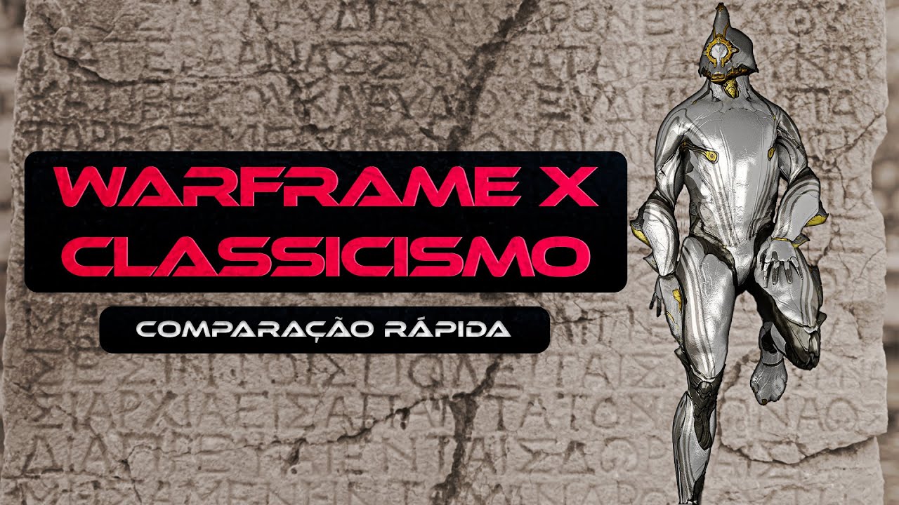 WARFRAME E CLASSICISMO: COMPARAÇÃO RÁPIDA