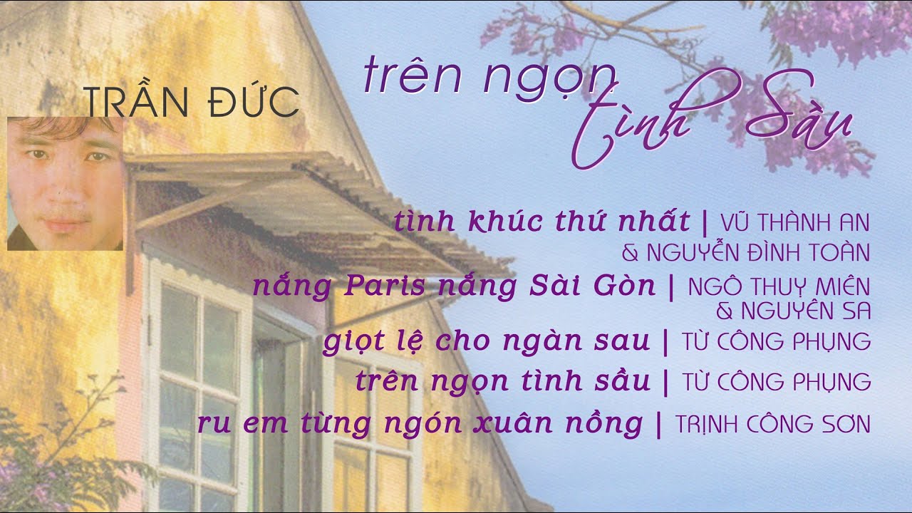 TRẦN ĐỨC | Trên ngọn tình sầu  (nhạc Vũ Thành An - Ngô Thuỵ Miên - Từ Công Phụng - Trịnh Công Sơn)
