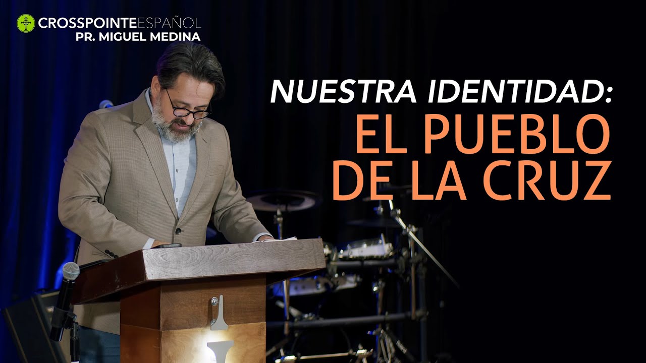 Nuestra identidad: El pueblo de la cruz | 1 Pedro 4:12 -19 | Pr. Miguel Medina