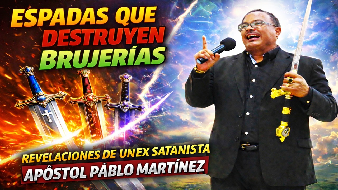 ESPADAS QUE DESTRUYEN BRUJERIAS - REVELACIONES DE UN EX SATANISTA