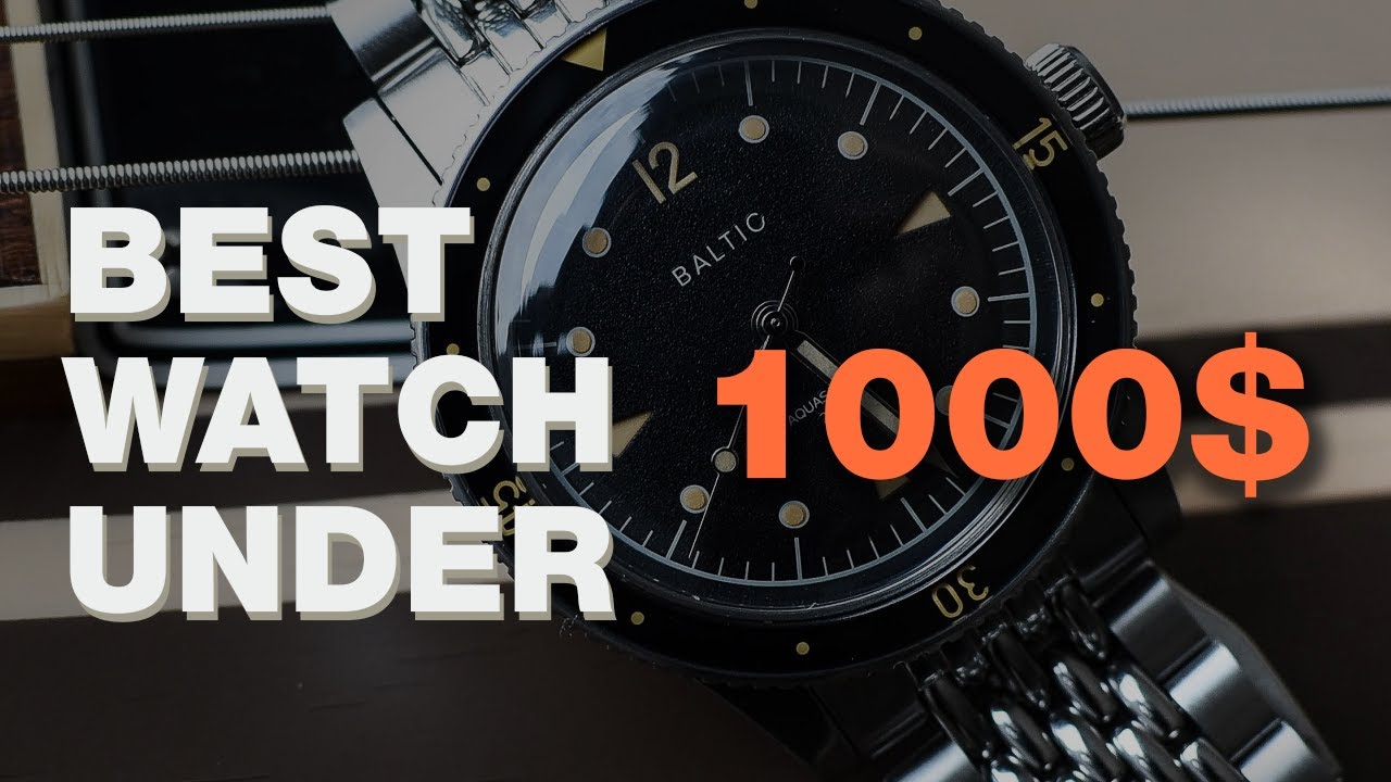 Best Watches Under $1000 | When Quality, History and Value Meet
