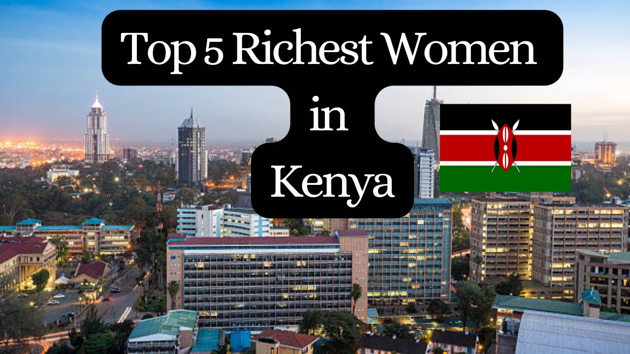 The Richest Women in Kenya and Their Net Worth 2025