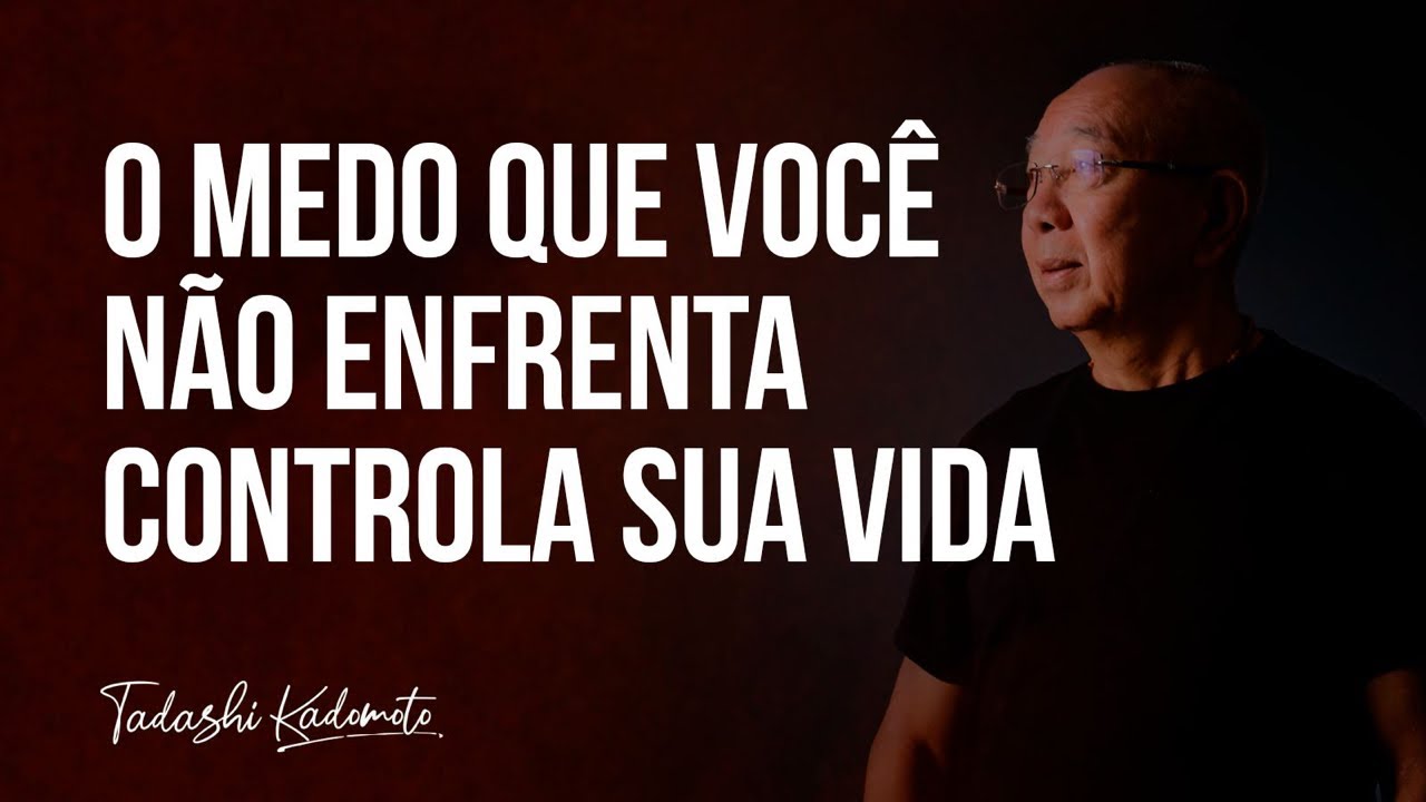 AULA 3 | O MEDO QUE VOCÊ NÃO ENFRENTA CONTROLA SUA VIDA | 31/07 as 20h | TADASHI KADOMOTO