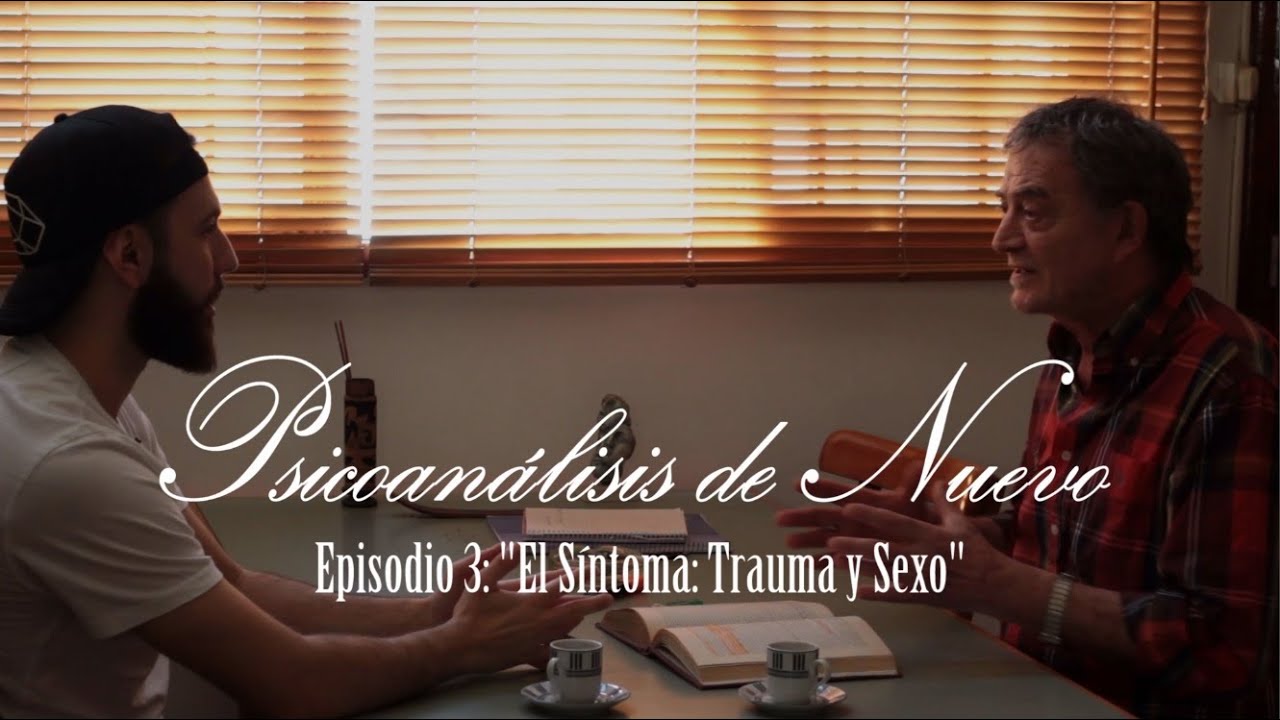 Psicoanálisis de Nuevo | Ep 3 - El Síntoma: Trauma y Sexo