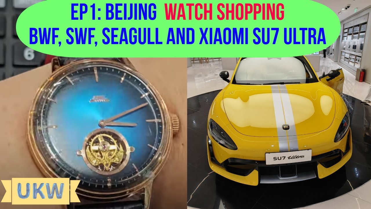 Beijing EP1: Watches you've NEVER SEEN (BWF/SWF/Seagull) and the UNREAL Xiaomi SU7 Ultra Supercar!!