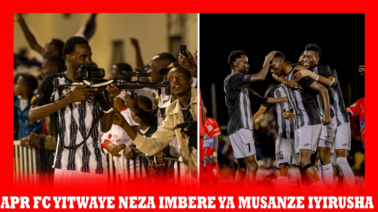APR YITWAYE NEZA ITSINDA MUSANZE IYIRUSHA || WILLIAM TOGUI YABAYAGARUTSE MUBINTU BYE?