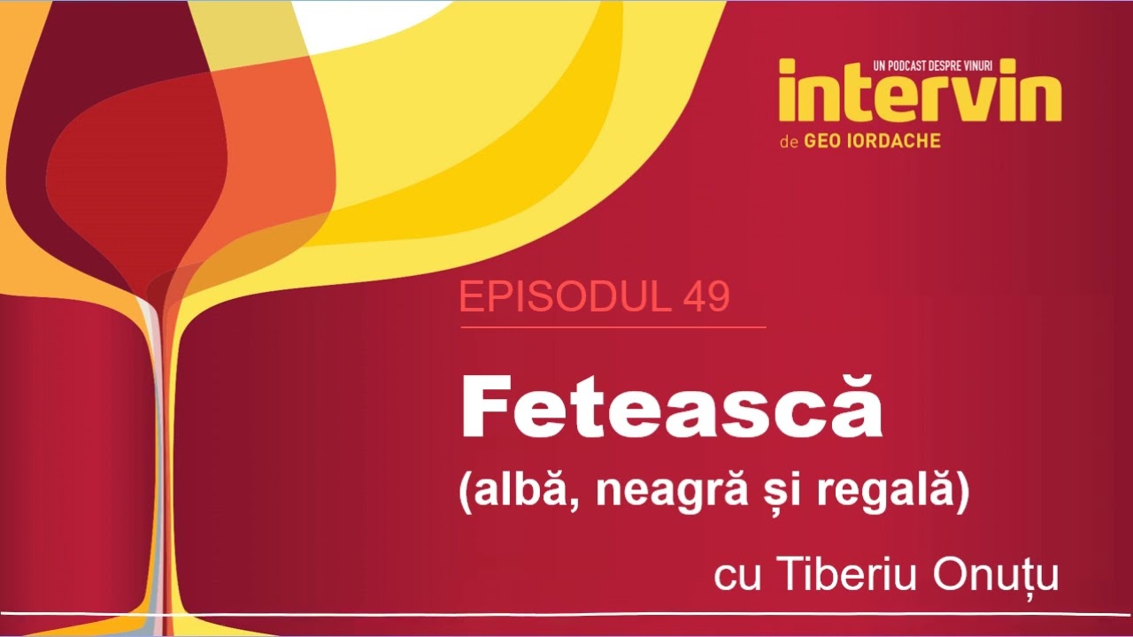 Intervin podcast - ep. 49 - Fetească (albă, regală, neagră)