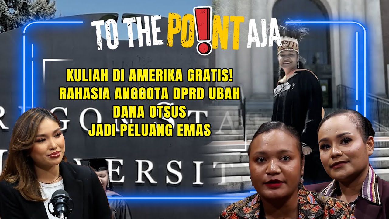 Kuliah di Amerika Gratis! Rahasia Anggota DPRD Ubah Dana Otsus Jadi Peluang Emas | To The Point Aja