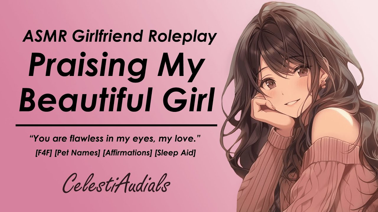 ASMR Girlfriend Praises Her Beautiful Girl Before Bed [F4F] [Pet Names] [Affirmations] [Sleep Aid]