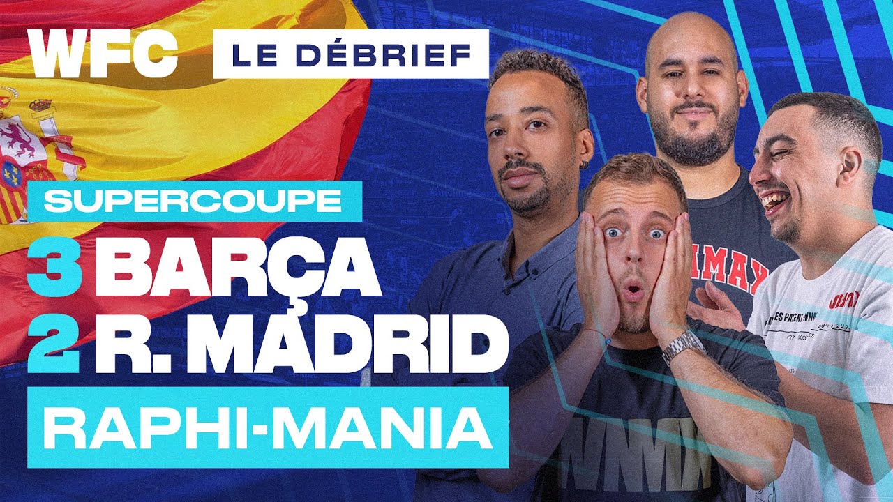 ⚽ Debrief Barcelone - Real Madrid (3-2) / Finale Supercoupe Espagne