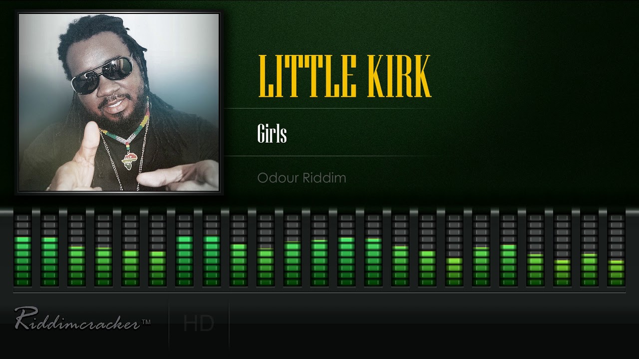 Little Kirk - Girls (Odour Riddim) [HD]