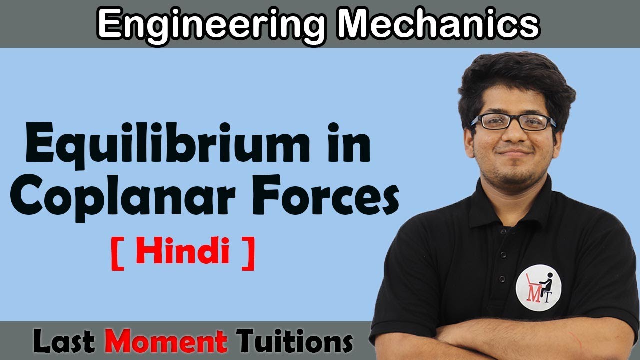 Equilibrium in Coplanar Forces | Engineering Mechanics in Hindi