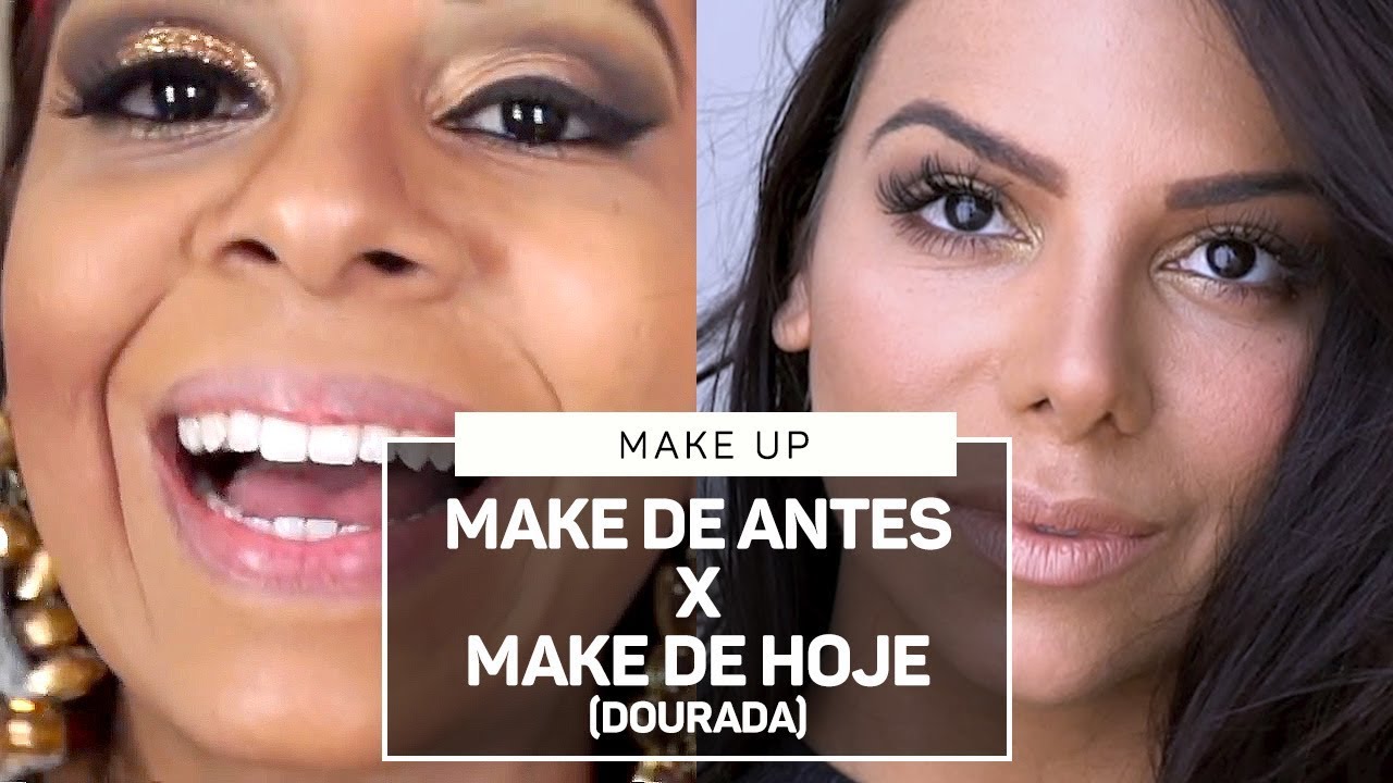 ANTES x DEPOIS (MAKE DOURADA)