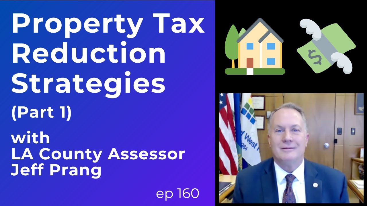 Property Tax Reduction Strategies for Estate Planning: Advice from the LA County Assessor (PART 1)