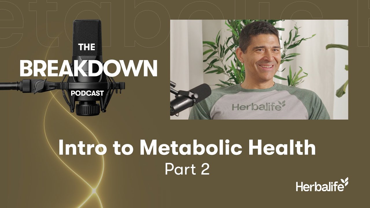 Episode 1 Part 2: Intro to Metabolic Health | Herbalife