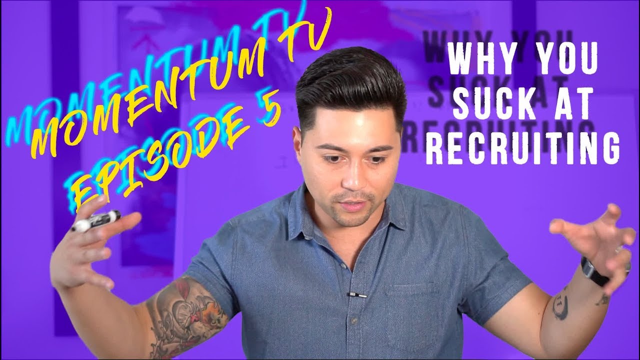 Why You Suck At Recruiting - MLM Tips -  Momentum TV