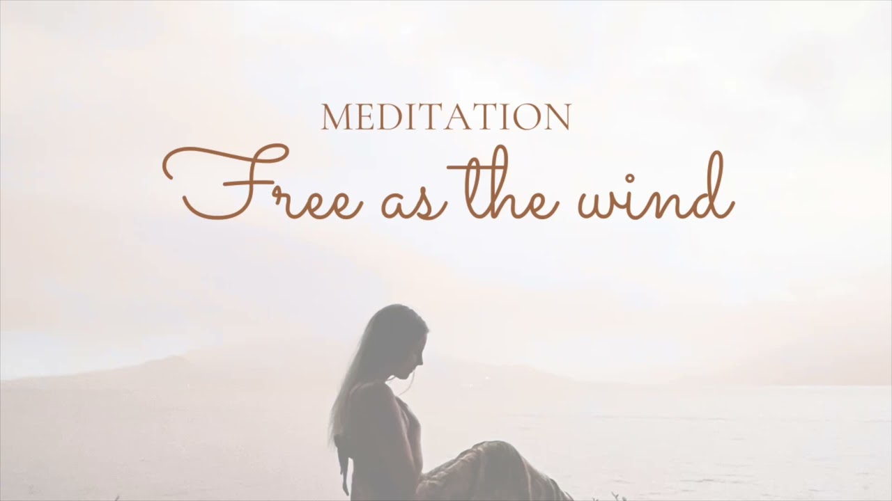 Meditation - Free as the wind