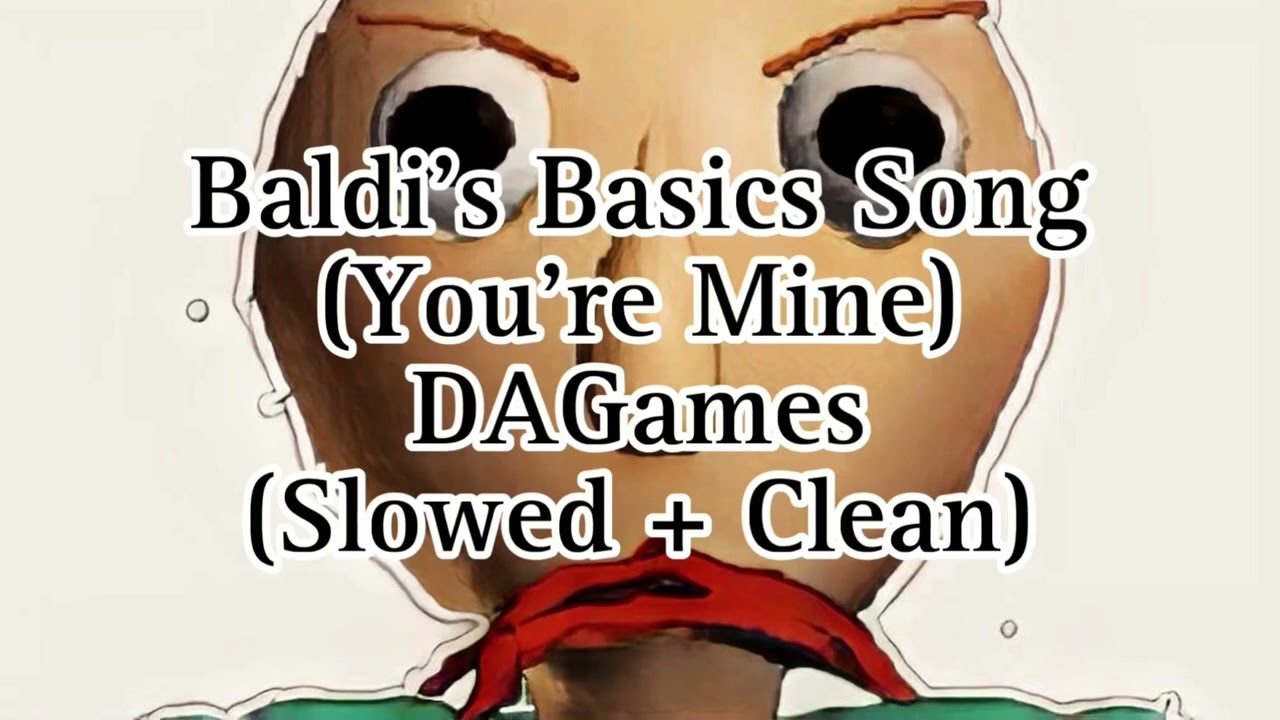 Baldi’s Basics Song (You’re Mine) - DAGames (Slowed + Clean)