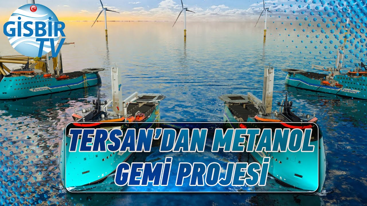 TERSAN Tersanesi&rsquo;nden metanol ile &ccedil;alışan gemi projesi...