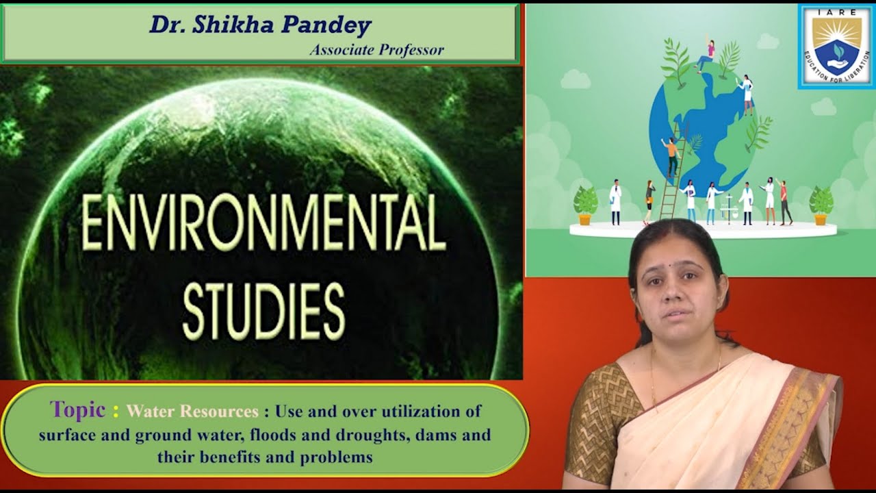 Water Resources - Use and over utilization of surface and ground water, floods by Dr. Shikha Pandey