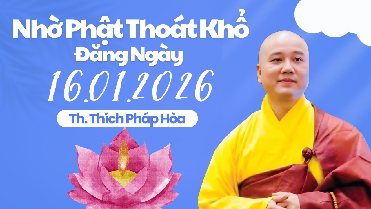 "Nhờ Phật Thoát Khổ" - Thuyết Pháp Hay Đăng Ngày 16.01.2026 | Thầy Thích Pháp Hòa Canada