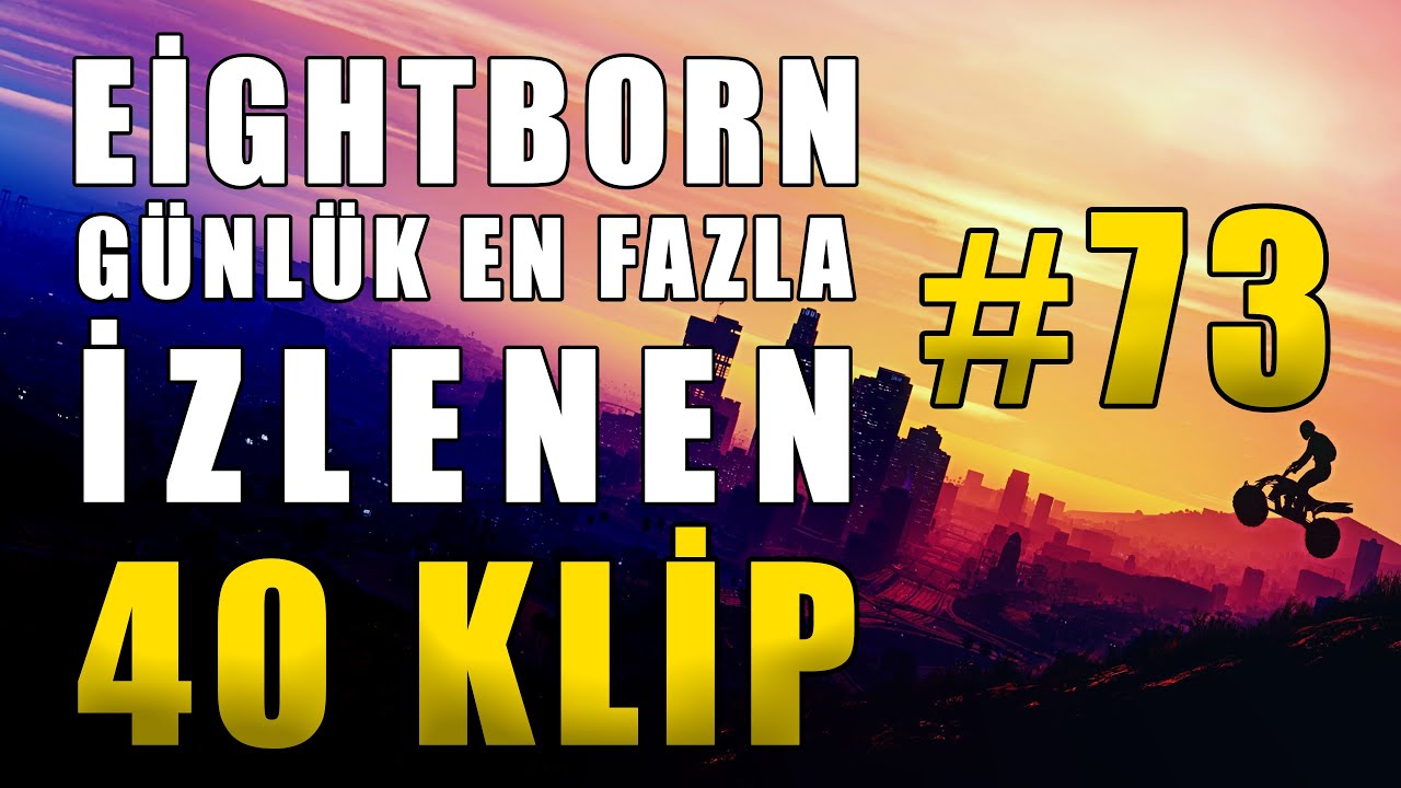 Eightborn Günlük En Fazla İzlenen 40 KLİP #73 ! Eightborn Komik Anlar