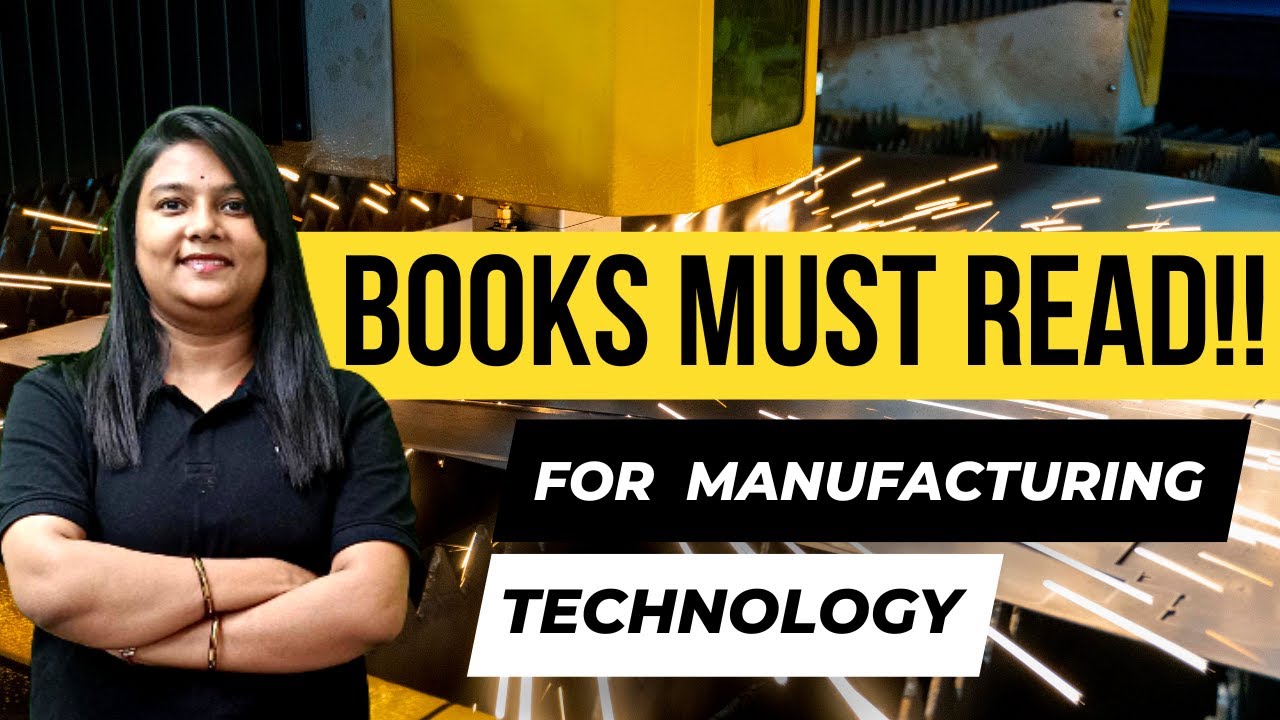 BOOKS TO READ IN MANUFACTURING TECHNOLOGY FOR GATE - ME,PI,XE