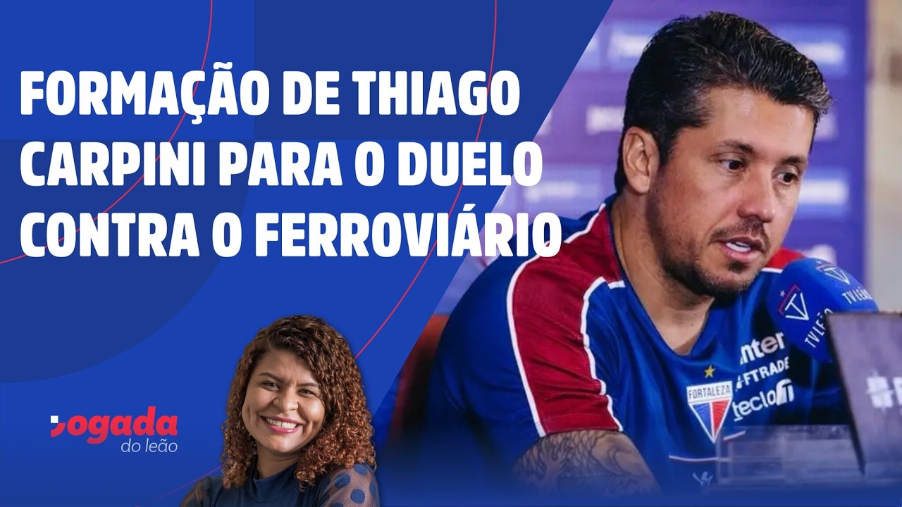 FORMAÇÃO DE THIAGO CARPINI PARA O DUELO CONTRA O FERROVIÁRIO | JOGADA DO LEÃO 13/02/2026