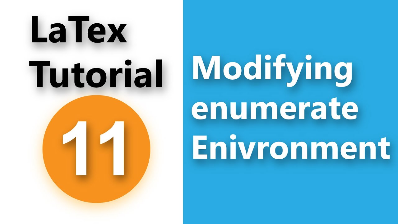 LaTex Tutorial # 11 - Modifying enumerate Environment