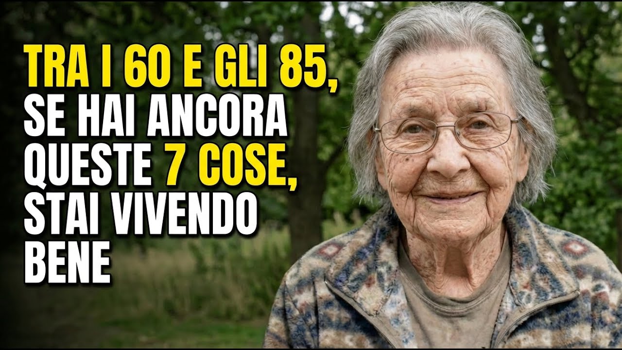 Ho 83 Anni. Tra i 60 e gli 85, Se Hai Ancora Queste 7 Cose, Stai Vivendo Bene