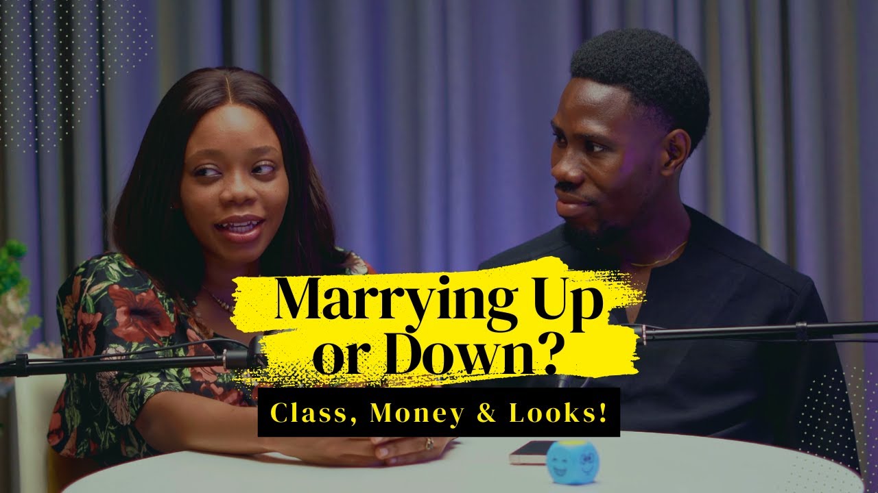 Marrying Up or Down? Class, Money & Looks in Relationships!