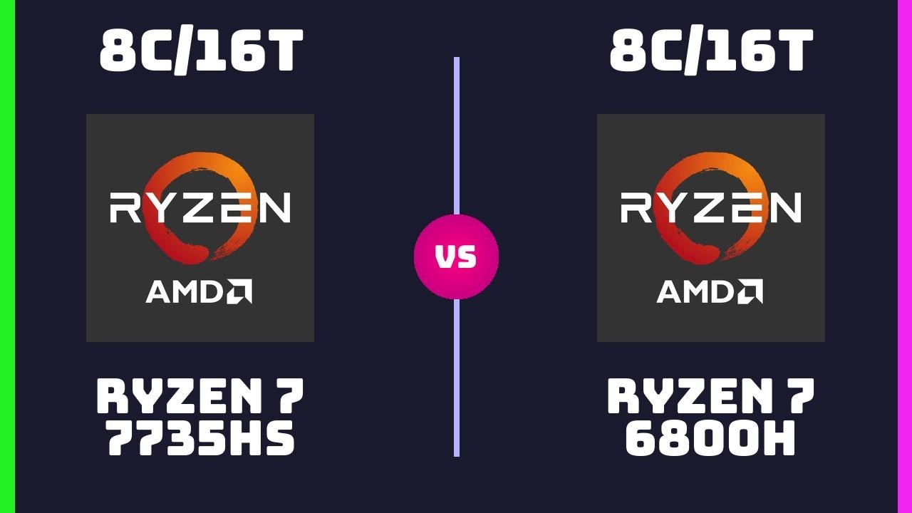 AMD Ryzen 7 7735HS vs AMD Ryzen 7 6800H &ndash; CPU Comparison