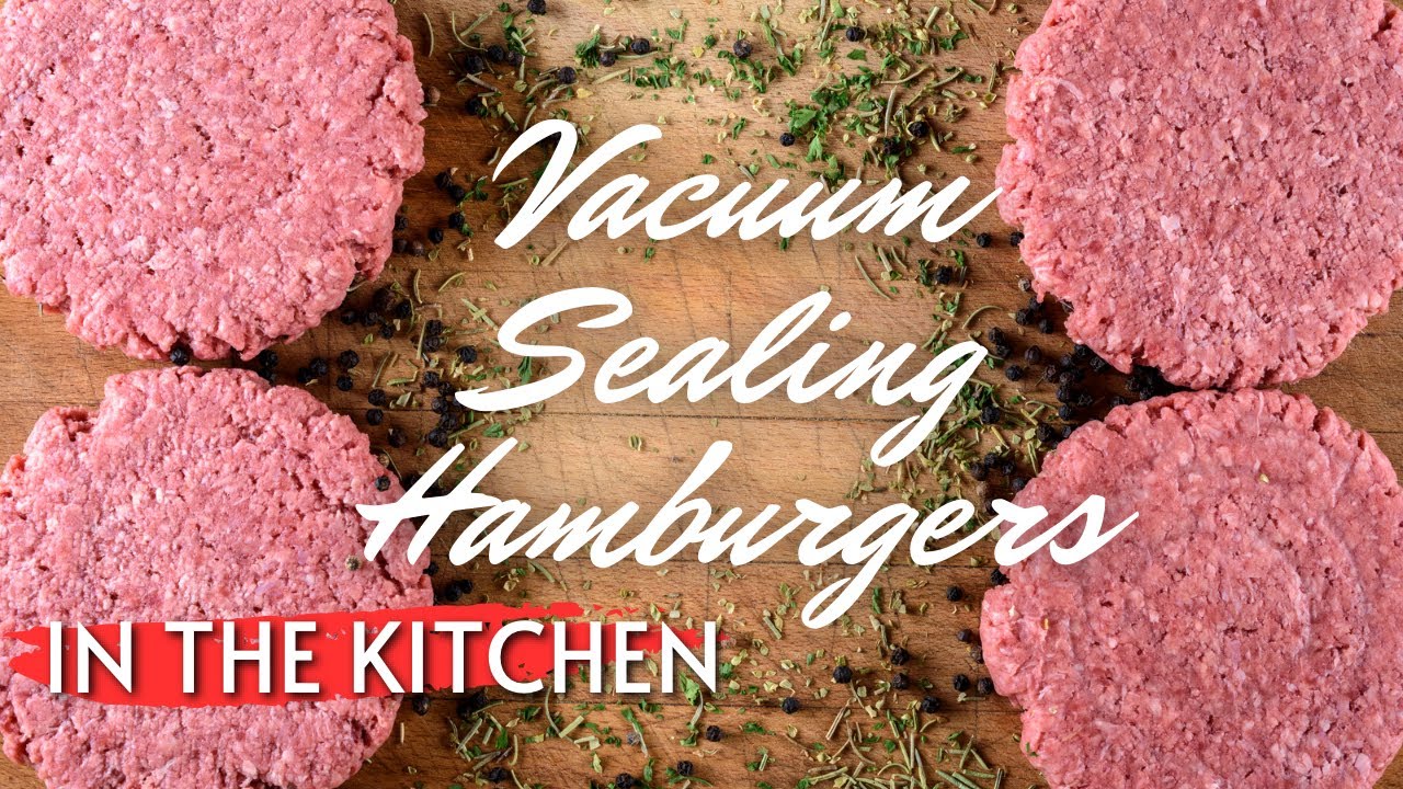 Buying in Bulk | Vacuum Sealing Hamburgers