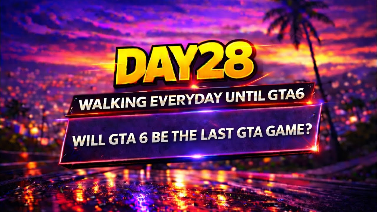 Last GTA Game? Day 28 - Walking Everyday Until Gta 6 Releases 