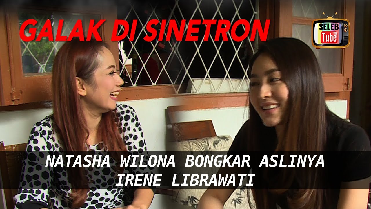 GALAK DI SINETRON NATASHA WILONA BONGKAR ASLINYA IRENE LIBRAWATI