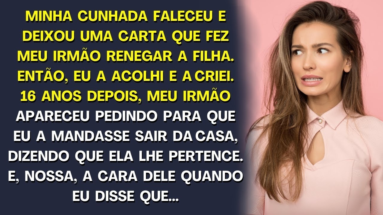 Quando minha cunhada faleceu, ela deixou uma carta que fez meu irmão renegar minha sobrinha, então