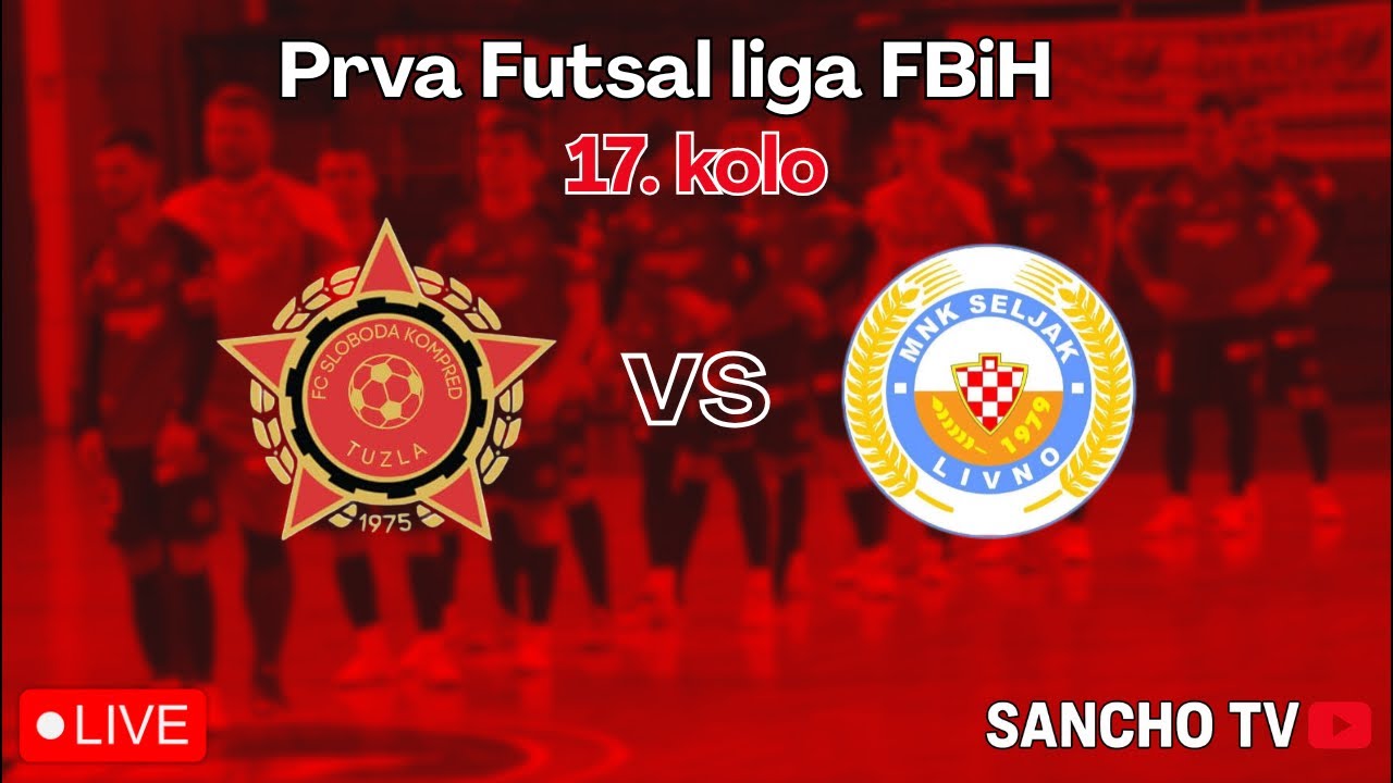 🔴 LIVE 🔴 FC Sloboda Kompred - MNK Seljak Livno | 1. Futsal liga FBiH 17. kolo ⚽️