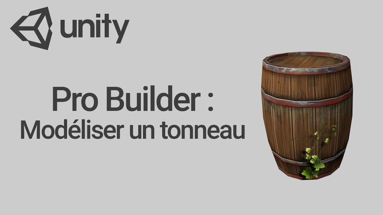 ProBuilder : Modéliser un tonneau (Unity 3D)