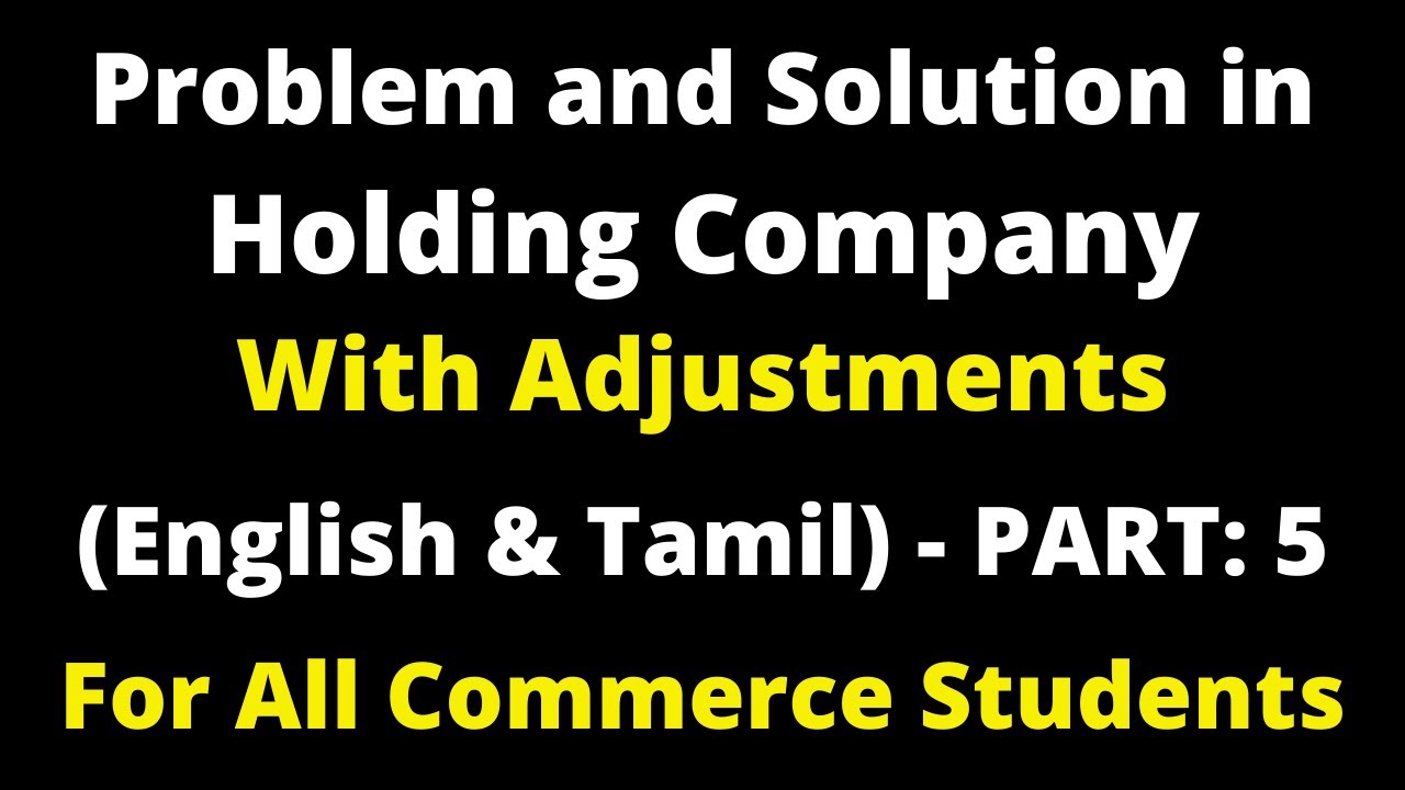 Holding Company Accounts|Video-5|Advanced Problem with Solution|Adjustment|Easy Step|Tamil|Rajasekar