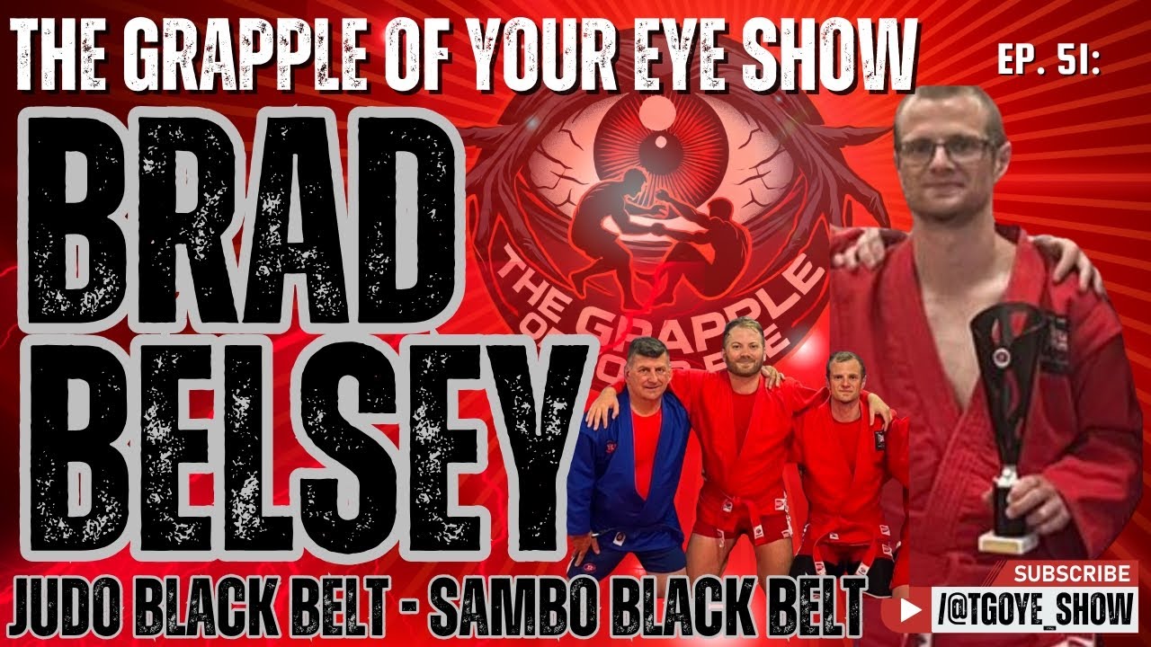 Ep. 51: Brad Belsey - The life and career of a Judo & Sambo Blackbelt!