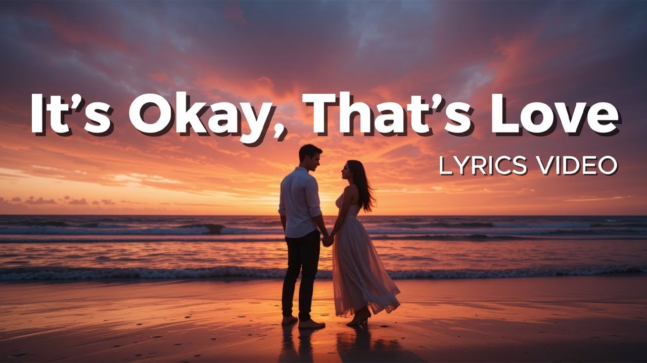 It&rsquo;s Okay, That&rsquo;s Love &ndash; Romantic English Lyrics | UR Melodies
