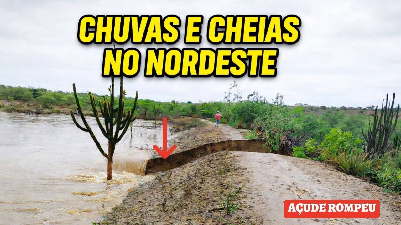 CHUVA NO NORDESTE: + Rompimento de Açude no Sertão 