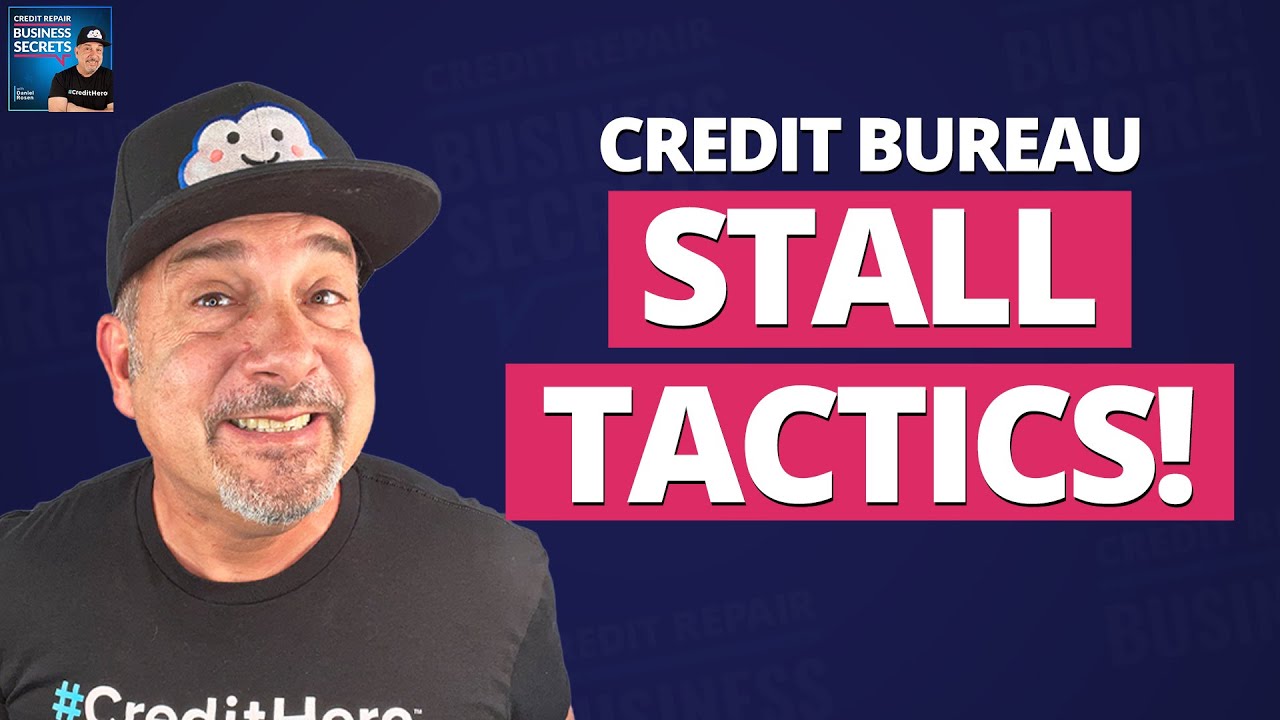 Don’t Be Tricked by Credit Bureau STALL TACTICS!