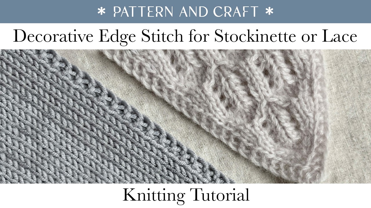 Decorative Edge Stitch for Stockinette or Lace | Knitting Tutorial | Pattern and Craft